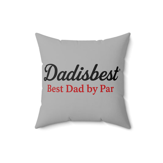 Dad's Best Spun Polyester Square Pillow - Gift for Father's Day, Home Decor, Couch Cushion, Family Room Accent, Dad Appreciation