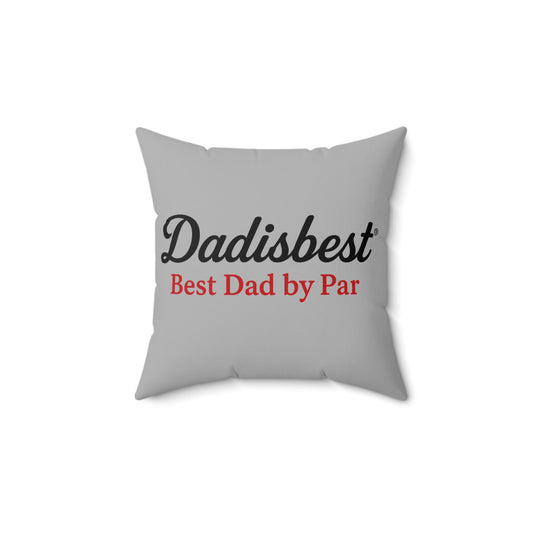 Dad's Best Spun Polyester Square Pillow - Gift for Father's Day, Home Decor, Couch Cushion, Family Room Accent, Dad Appreciation