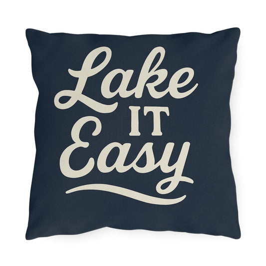 Lake It Easy Outdoor Pillows, Relaxing Décor, Patio Accessories, Gift for Lake Lovers, Nautical Home Décor