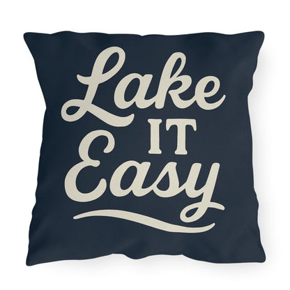 Lake It Easy Outdoor Pillows, Relaxing Décor, Patio Accessories, Gift for Lake Lovers, Nautical Home Décor