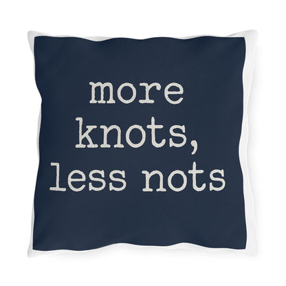 Nautical Outdoor Pillow, Funny Yacht Saying, More Knots Less Nots, Captain Gift, Three Sizes, Boating Decor, Square Cushion, Ocean Theme,