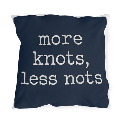 Nautical Outdoor Pillow, Funny Yacht Saying, More Knots Less Nots, Captain Gift, Three Sizes, Boating Decor, Square Cushion, Ocean Theme,