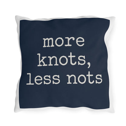 Nautical Outdoor Pillow, Funny Yacht Saying, More Knots Less Nots, Captain Gift, Three Sizes, Boating Decor, Square Cushion, Ocean Theme,