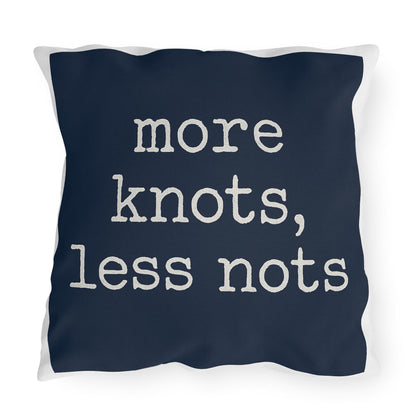 Nautical Outdoor Pillow, Funny Yacht Saying, More Knots Less Nots, Captain Gift, Three Sizes, Boating Decor, Square Cushion, Ocean Theme,