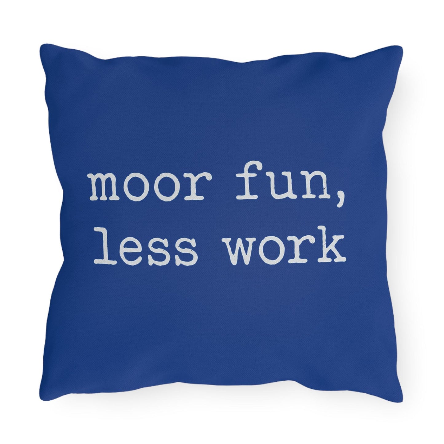 Nautical Outdoor Pillows, Funny Saying, Boat Decor, Yacht Cushions, Moor Fun Less Work Pillow