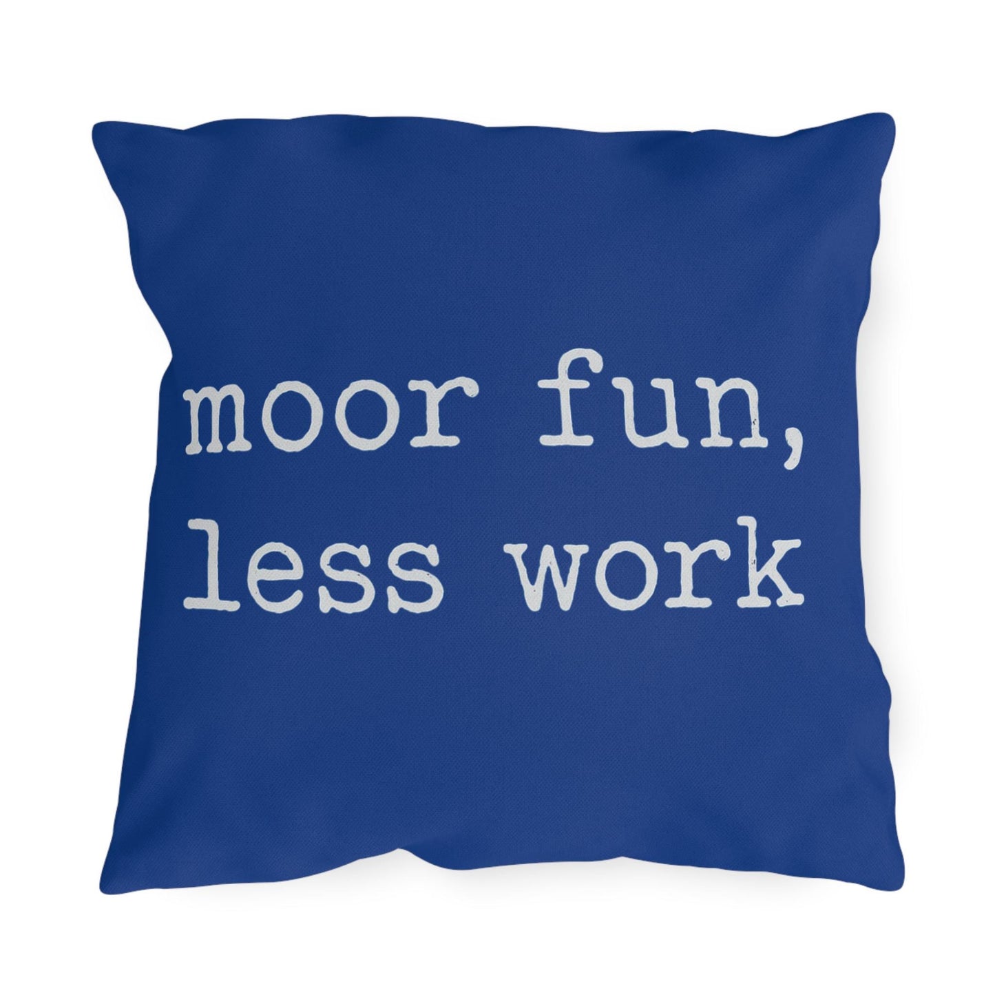 Nautical Outdoor Pillows, Funny Saying, Boat Decor, Yacht Cushions, Moor Fun Less Work Pillow