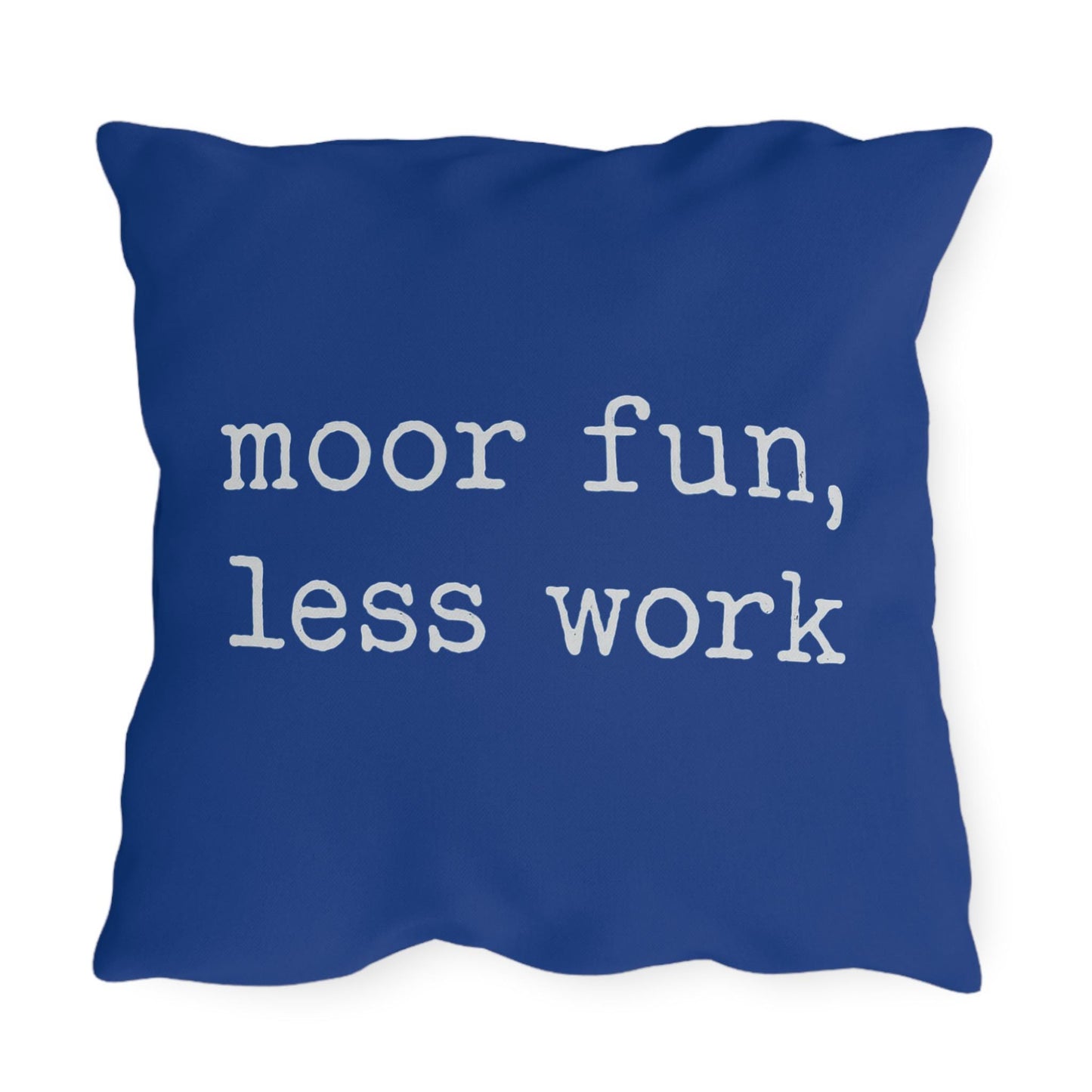 Nautical Outdoor Pillows, Funny Saying, Boat Decor, Yacht Cushions, Moor Fun Less Work Pillow