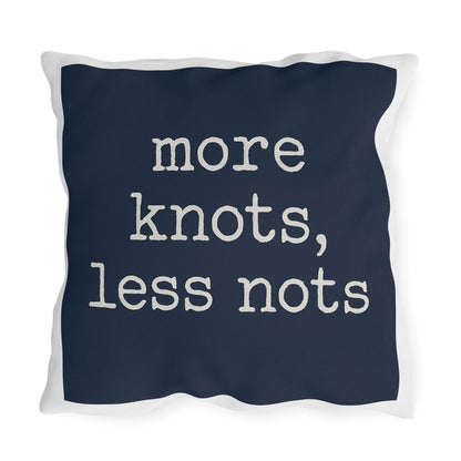 Nautical Outdoor Pillow, Funny Yacht Saying, More Knots Less Nots, Captain Gift, Three Sizes, Boating Decor, Square Cushion, Ocean Theme,