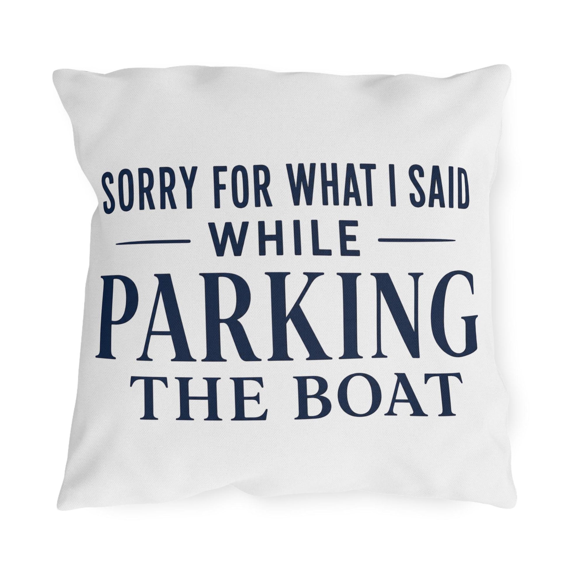 Navy font of Sorry For What I Said While Parking The Boat Outdoor Pillows | Funny Lake House Decor