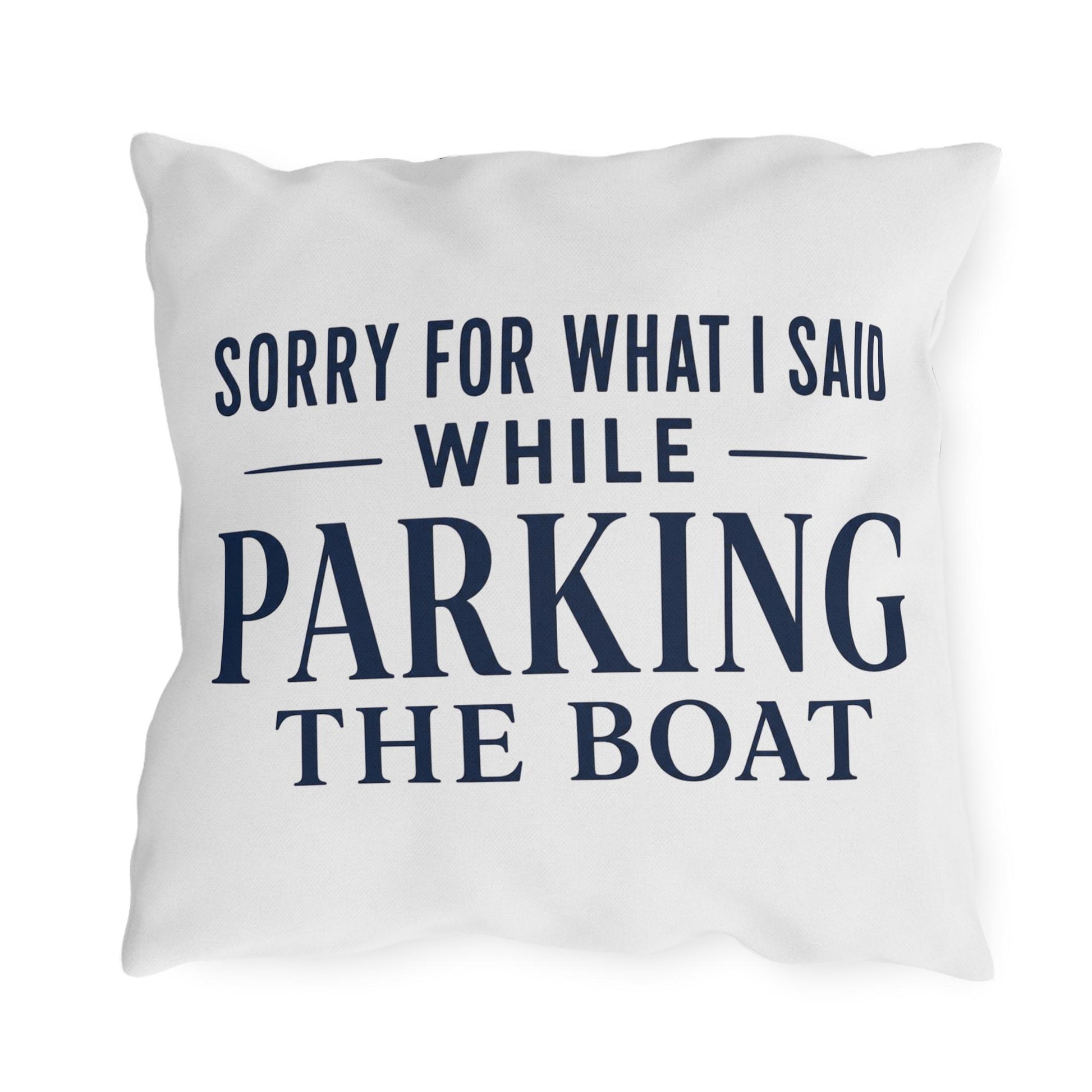 Navy font of Sorry For What I Said While Parking The Boat Outdoor Pillows | Funny Lake House Decor