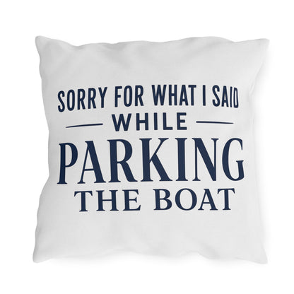Navy font of Sorry For What I Said While Parking The Boat Outdoor Pillows | Funny Lake House Decor