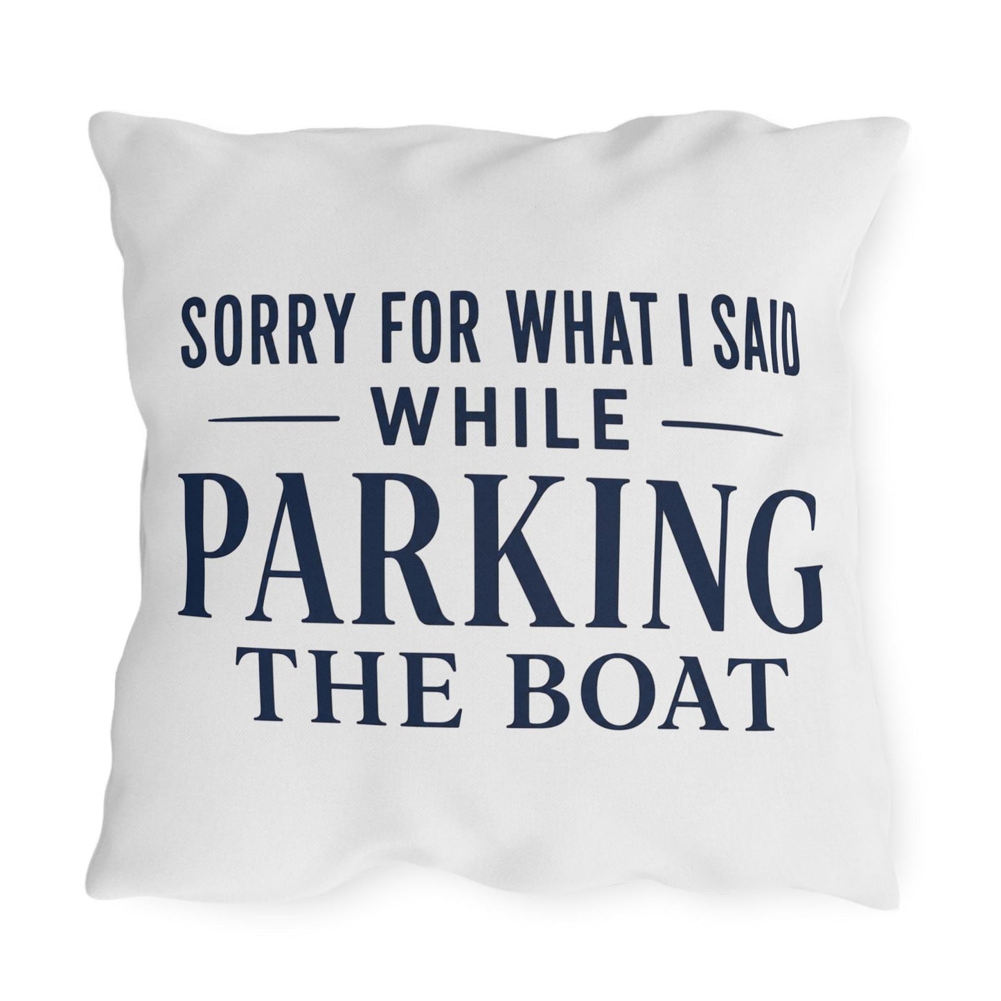 Navy font of Sorry For What I Said While Parking The Boat Outdoor Pillows | Funny Lake House Decor