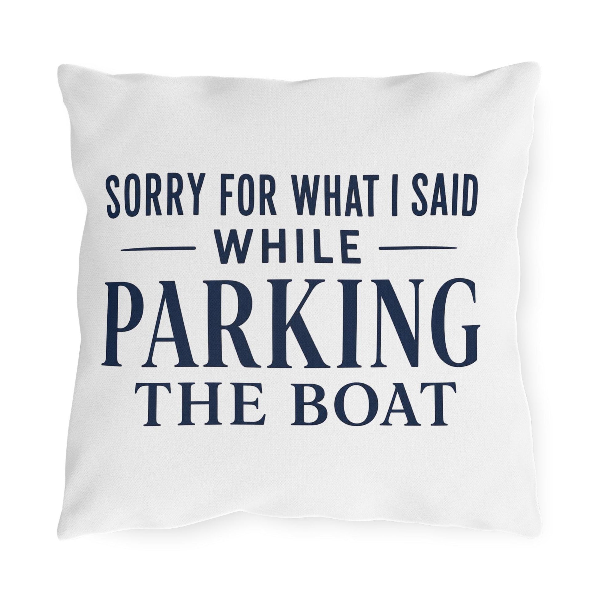 Navy font of Sorry For What I Said While Parking The Boat Outdoor Pillows | Funny Lake House Decor