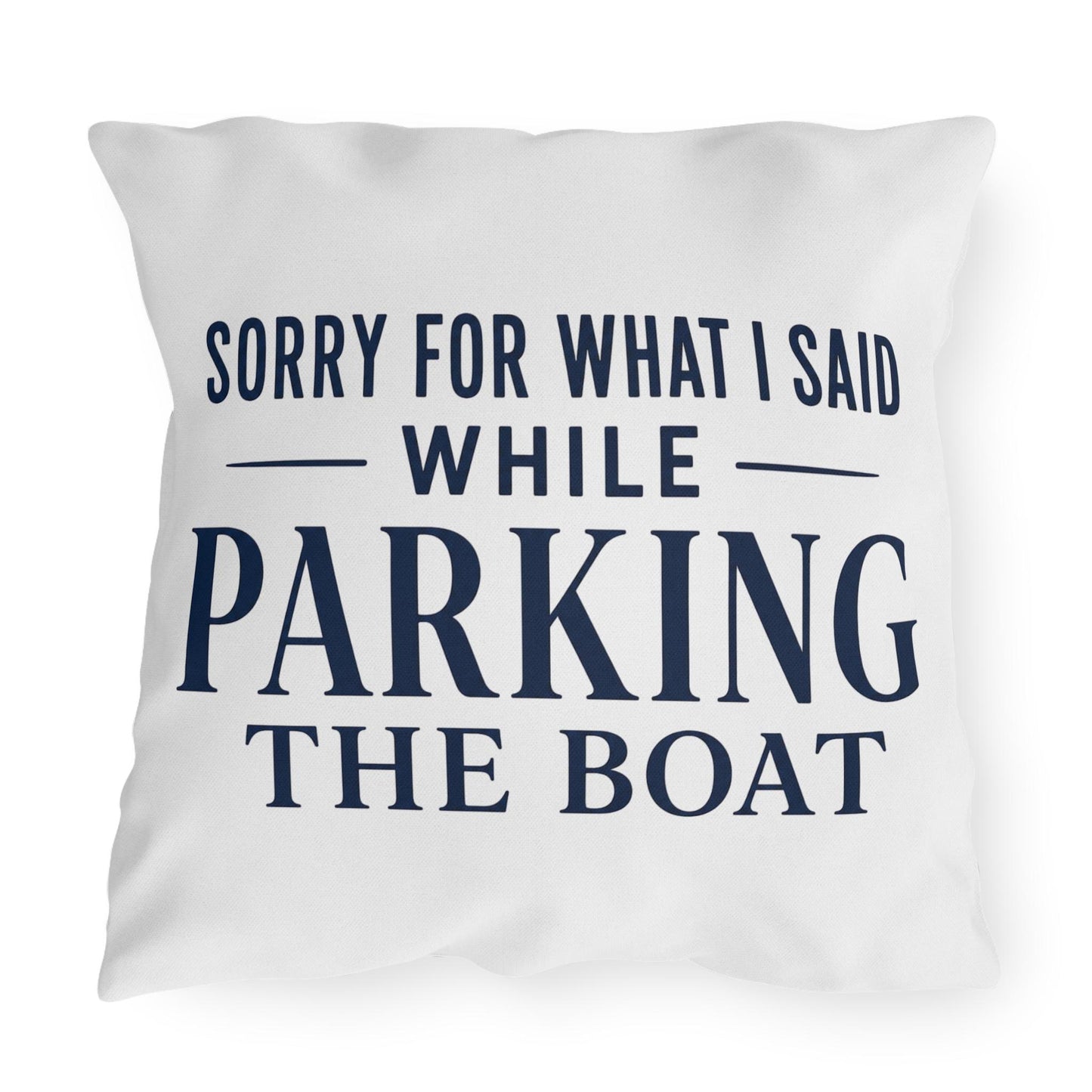 Navy font of Sorry For What I Said While Parking The Boat Outdoor Pillows | Funny Lake House Decor