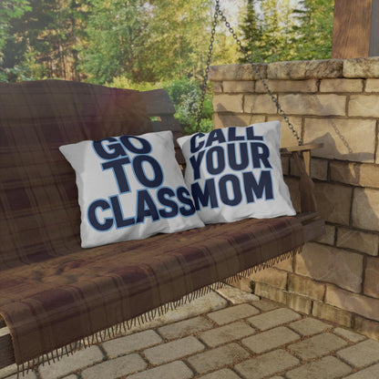 Go To Class Call Your Mom Pillow | Outdoor Pillow, Bold Navy Lettering