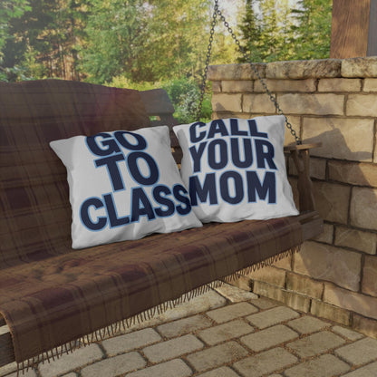 Go To Class Call Your Mom Pillow | Outdoor Pillow, Bold Navy Lettering