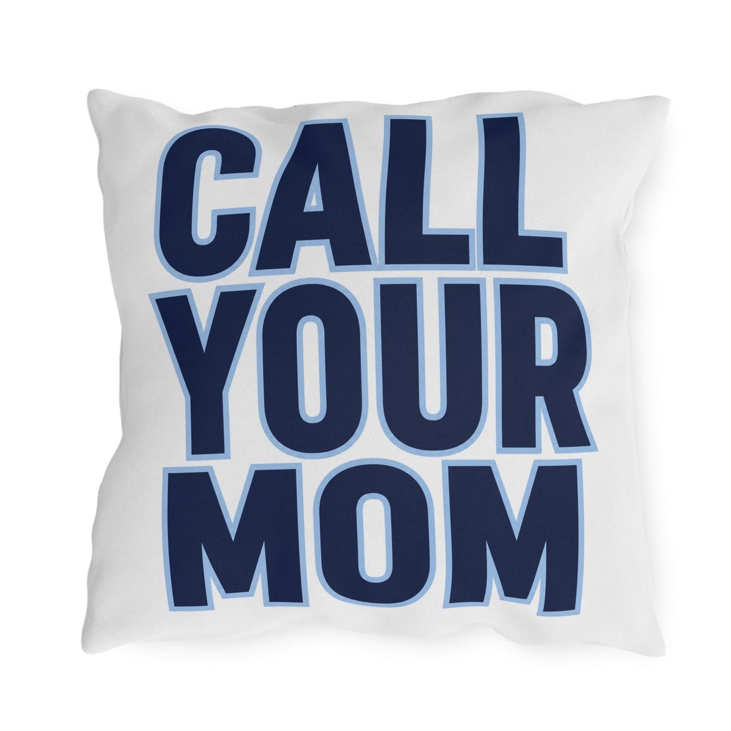 Go To Class Call Your Mom Pillow | Outdoor Pillow, Bold Navy Lettering