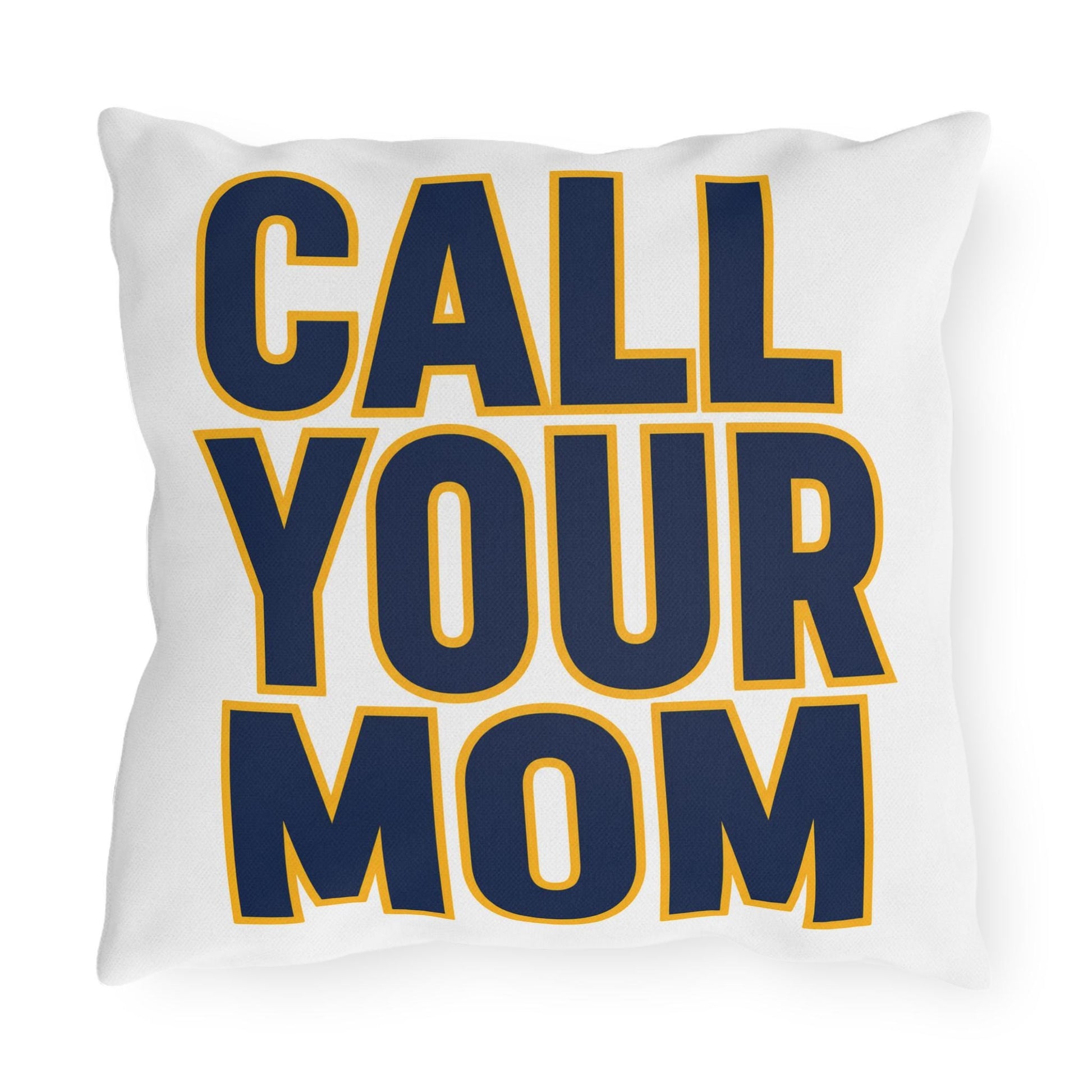 Go To Class Call Your Mom Pillow | Outdoor Pillow, Bold Navy Yellow Text
